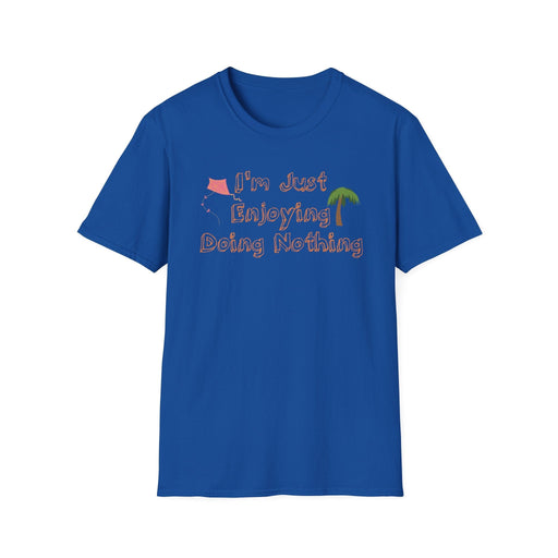 I Am Enjoying Doing Nothing Shirt - FORHERA DESIGN - T-Shirt