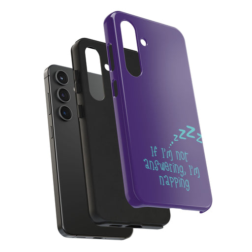 If I Am Not Answering, I Am Napping Phone Case - Funny Gift for Nappers - iPhone & Samsung Case with Relaxation Quote - FORHERA DESIGN - Phone Case