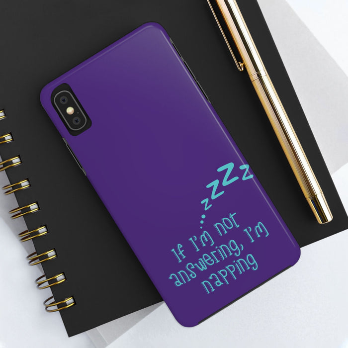 If I Am Not Answering, I Am Napping Phone Case - Funny Gift for Nappers - iPhone & Samsung Case with Relaxation Quote - FORHERA DESIGN - Phone Case