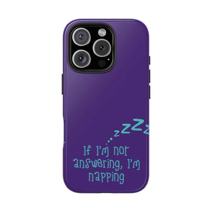 If I Am Not Answering, I Am Napping Phone Case - Funny Gift for Nappers - iPhone & Samsung Case with Relaxation Quote - FORHERA DESIGN - Phone Case