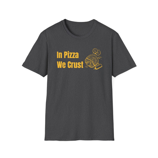 In Pizza We Crust Shirt - FORHERA DESIGN - T-Shirt