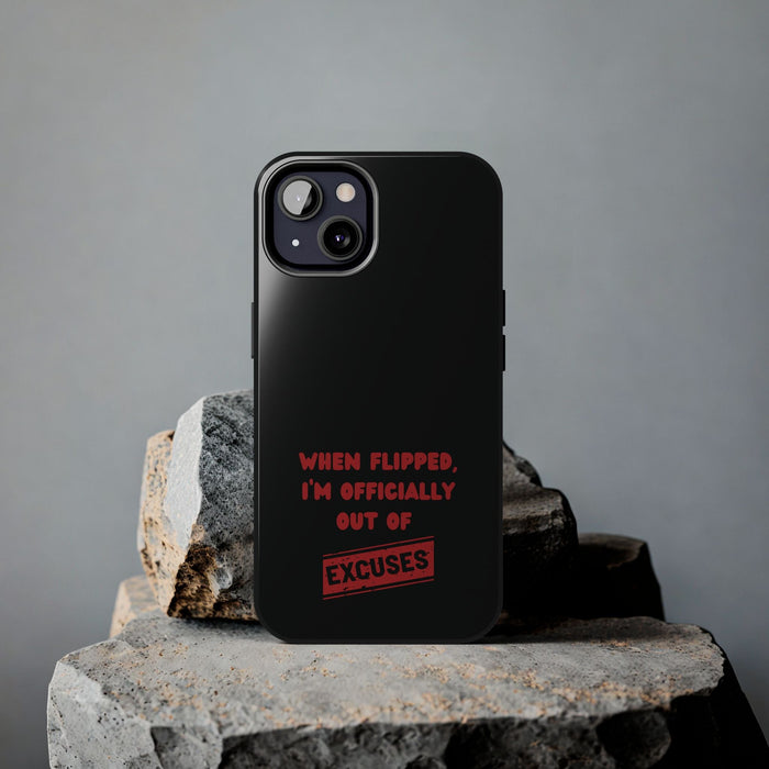 When Flipped, I Am Out of Excuse Phone Case - Funny Quote Design for iPhone & Samsung - Humorous Gift for Excuse Makers - FORHERA DESIGN - Phone Case