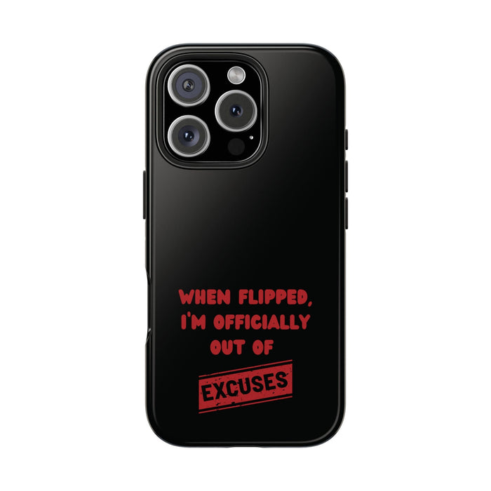 When Flipped, I Am Out of Excuse Phone Case - Funny Quote Design for iPhone & Samsung - Humorous Gift for Excuse Makers - FORHERA DESIGN - Phone Case